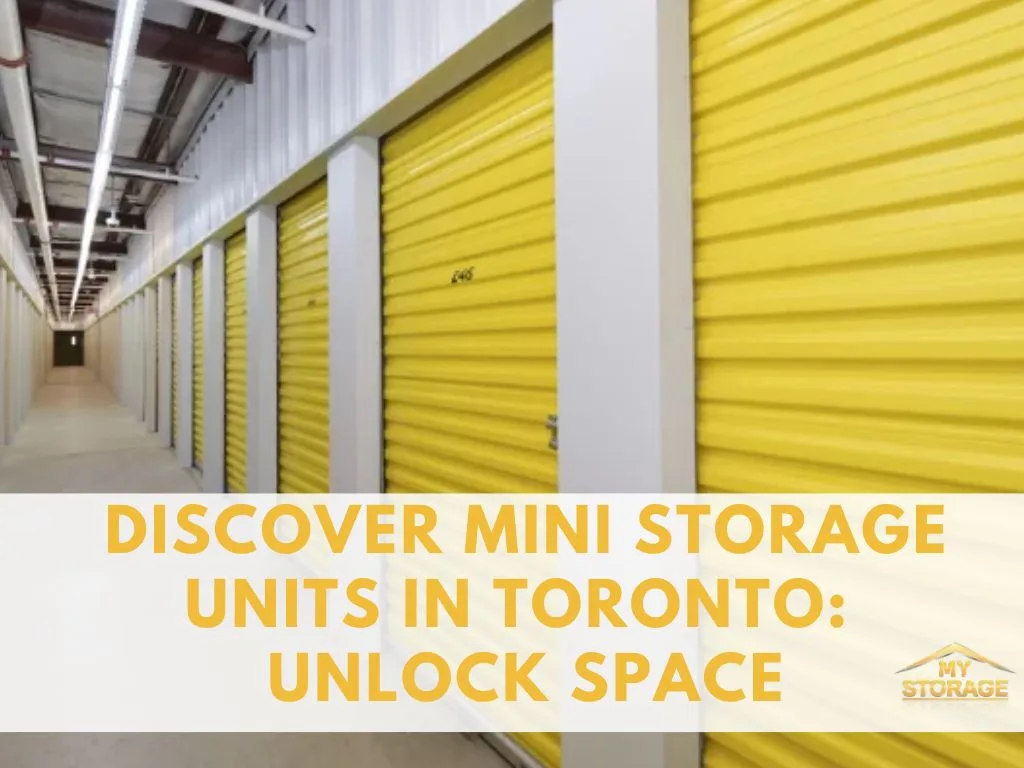 Discover Mini Storage Units in Toronto: Unlock Space
