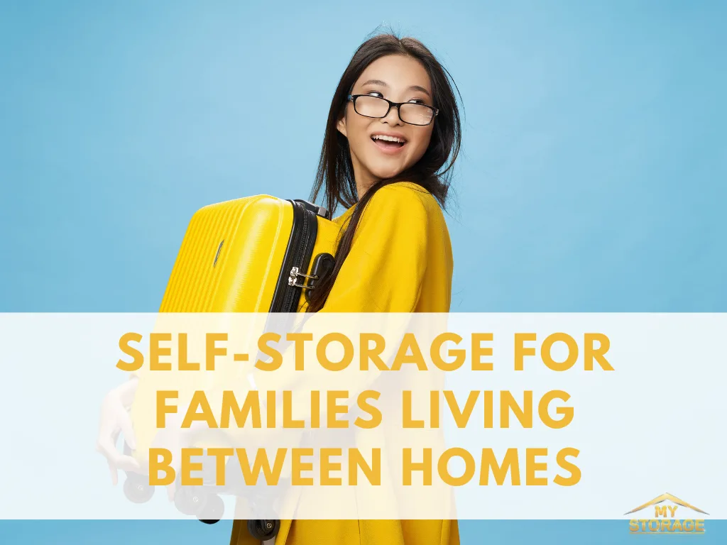 Self-Storage for Families Living Between Homes